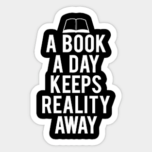 A Book A Day Keeps Reality Away Quotes Sticker